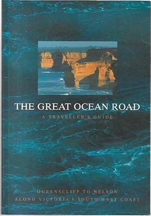 Immagine del venditore per The Great Ocean Road - A Traveller's Guide Queenscliff to Nelson along Victoria's South West Coast venduto da City Basement Books