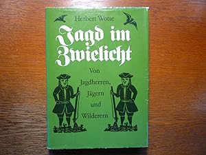 Jagd im Zwielicht - Von Jagdherren, Jägern und Wilderern.