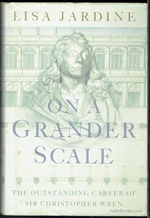 Seller image for On A Grander Scale: The Outstanding Career Of Sir Christopher Wren for sale by Hall of Books