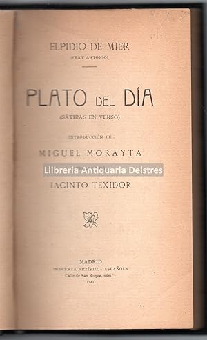 Seller image for Plato del dia (Stiras en verso) Introduccin de Miguel Morayta. Prlogo de Jacinto Texidor. [Dedicatoria autgrafa del autor] for sale by Llibreria Antiquria Delstres