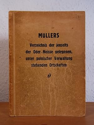 Müllers Verzeichnis der jenseits der Oder-Neisse gelegenen, unter polnischer Verwaltung stehenden...