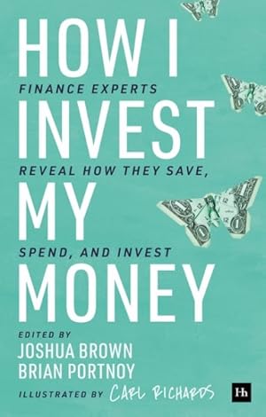 Image du vendeur pour How I Invest My Money : Finance Experts Reveal How They Save, Spend, and Invest mis en vente par GreatBookPrices