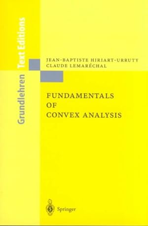 Image du vendeur pour Fundamentals of Convex Analysis : Based on Volume 305 and 306 in the Series: "Grundlehren Der Mathematischenwissenschaften", 1993 mis en vente par GreatBookPrices