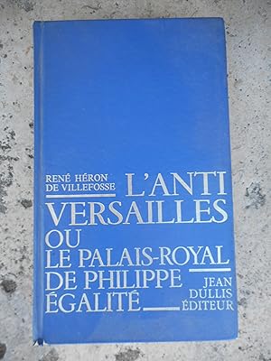 Bild des Verkufers fr L'anti Versailles - ou - Le Palais-Royal de Philippe Egalite zum Verkauf von Frederic Delbos