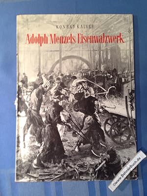 Adolph Menzels Eisenwalzwerk. Veröffentlichung der Deutschen Akademie der Künste