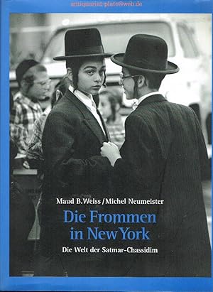 Die Frommen in New York. Die Welt der Satmarer Chassidim. Mit einem Text von Jerome R. Mintz. Deu...