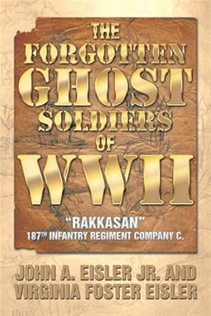 Bild des Verkufers fr Forgotten Ghost Soldiers of Wwii : Rakkasan 187th Infantry Regiment Company C. zum Verkauf von GreatBookPrices