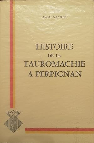 Imagen del vendedor de HISTOIRE DE LA TAUROMACHIE A PERPIGNAN. Prface de Gustave Coderch "Burretina". a la venta por librairie l'itinraire