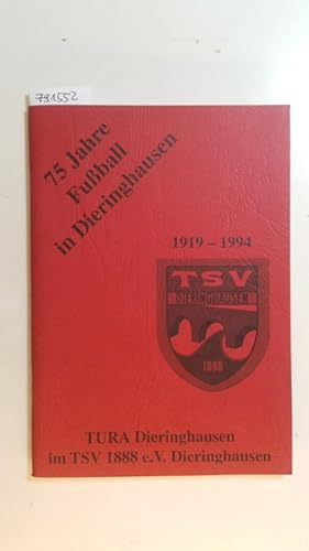 75 Jahre Fußball in Dieringhausen 1919-1994. TuRa Dieringhausen im TSV 1888 e.V. Dieringhausen