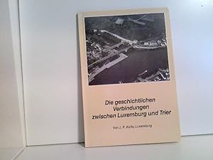 Image du vendeur pour Die geschichtlichen Verbindungen zwischen Luxemburg und Trier. Sonderdruck aus Beitrgen in den Ausgaben des Jahrbuches der Kreisverwaltung Trier-Saarburg von 1981 bis 1983 mis en vente par ABC Versand e.K.