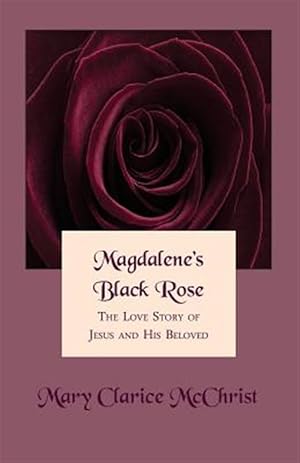 Seller image for Magdalene's Black Rose : The Love Story of Jesus and His Beloved for sale by GreatBookPricesUK