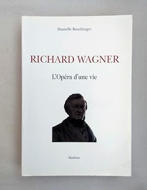 Bild des Verkufers fr Richard Wagner. L'Opra d'une vie. zum Verkauf von Wissenschaftl. Antiquariat Th. Haker e.K