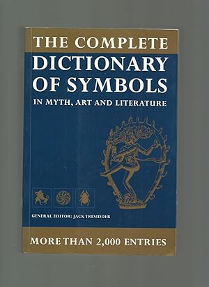 The Complete Dictionary of Symbols in Myth, Art and Literature