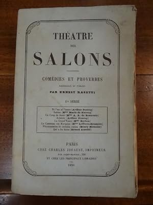 Théâtre des salons. Comédies et proverbes recueillis et publiés par Ernest Rasetti. 1re série. "N...