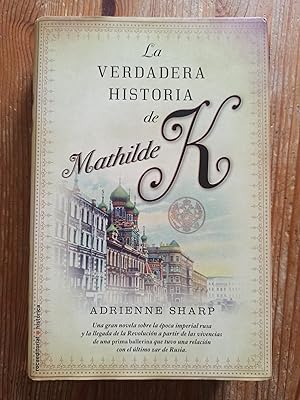 Seller image for LA VERDADERA HISTORIA DE MATHILDE K : for sale by LA TIENDA DE PACO