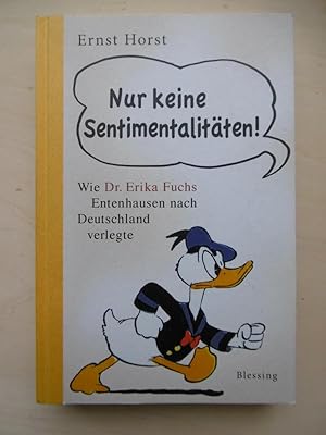 Nur keine Sentimentalitäten ! Wie Dr. Erika Fuchs Entenhausen nach Deutschland verlegte.