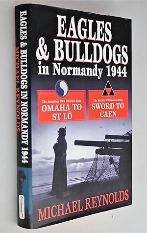 Eagles and Bulldogs in Normandy 1944: The American 29th Infantry Division from Omaha Beach to St ...