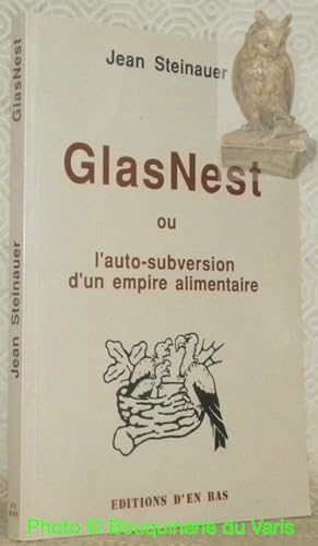 Seller image for GlasNest ou l'auto-subversion d'un empire alimentaire. Sotie. for sale by Bouquinerie du Varis