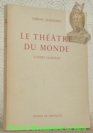 Image du vendeur pour Le thtre du monde. Drame en trois actes d'aprs Calderon. Prface de Charly Guyot. mis en vente par Bouquinerie du Varis