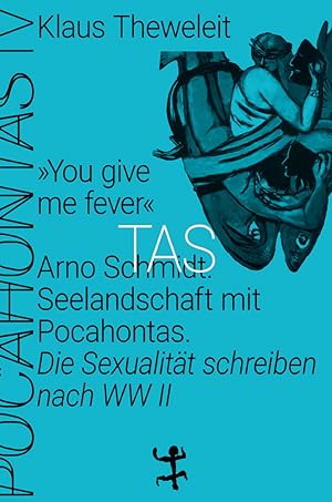 Seller image for Theweleit, K. You give me fever Arno Schmidt Seelandschaft mit Pocahontas for sale by artbook-service
