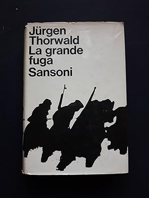 Thorwlad Jurgen. La grande fuga. Sansoni. 1964-I.