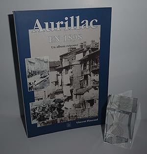 Aurillac en 1898. Un album retrouvé. Vincent Flauraud. Alan Sutton. 2004.