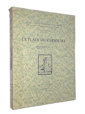Seller image for La Place du Carrousel; prface de M. P. A. Lemoisne, conservateur du Cabinet des estampes for sale by Librairie Douin