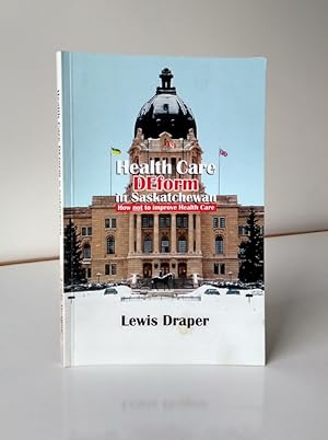 Immagine del venditore per Health Care Deform in Saskatchewan. How not to improve Health Care venduto da Christian White Rare Books Ltd