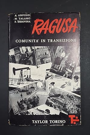 Anfossi, Talamo, Indovina. Ragusa. Comunità in transizione. Taylor Editore. 1959 - I