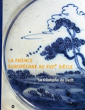 Bild des Verkufers fr La Faience Europenne au XVIIe Sicle zum Verkauf von Vasco & Co / Emilia da Paz