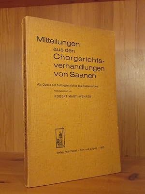 Mitteilungen aus den Chorgerichtsverhandlungen von Saanen. Als Quelle der Kulturgeschichte des Sa...