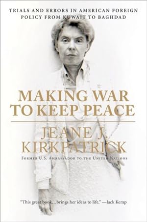 Seller image for Making War to Keep Peace : Trials and Errors in American Foreign Policy from Kuwait to Baghdad for sale by GreatBookPricesUK