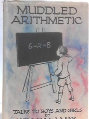 Imagen del vendedor de Muddled Arithmetic And Other Talks To Boys And Girls a la venta por World of Rare Books