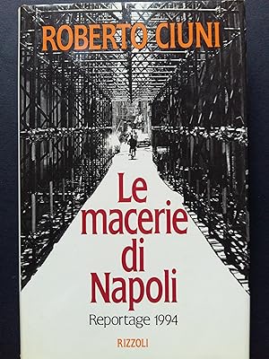 Immagine del venditore per Ciuni Roberto. Le macerie di Napoli. Reportage 1994. Rizzoli. 1994 - I venduto da Amarcord libri