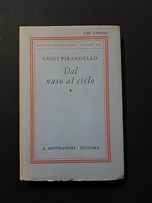 Pirandello Luigi. Dal naso al cielo. Mondadori. 1925 - I