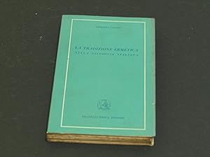 Seller image for Giusso Lorenzo. La tradizione ermetica nella filosofia italiana. Fratelli Bocca Editori. for sale by Amarcord libri
