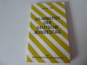 Bild des Verkufers fr So arbeitet der Deutsche Bundestag. Organisation und Arbeitsweise. Die Gesetzgebung des Bundes. TB zum Verkauf von Deichkieker Bcherkiste