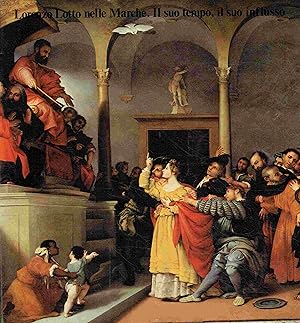 Bild des Verkufers fr Lorenzo Lotto nelle Marche. Il suo tempo, il suo influsso. zum Verkauf von Antiquariat Bernhardt