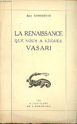Bild des Verkufers fr La renaissance que nous a lgue Vasari Collection Les classiques de l'humanisme zum Verkauf von Le-Livre