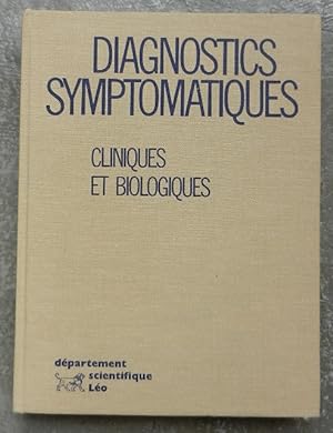 Diagnostics symptomatiques. Cliniques et biologiques.