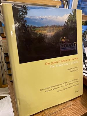 Bild des Verkufers fr Das ganze Land ein Garten. Historische Kulturlandschaften an Havel, Elbe und Themse ; Potsdam, Dessau-Wrlitz, Richmond = The whole land a garden. Photogr.: Jrgen Strauss. zum Verkauf von Antiquariat Hecht