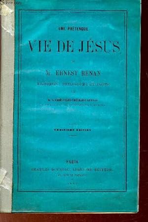 Seller image for Une prtendue vie de Jsus ou M.Ernest Renan historien, philosophe et pote - 3e dition. for sale by Le-Livre