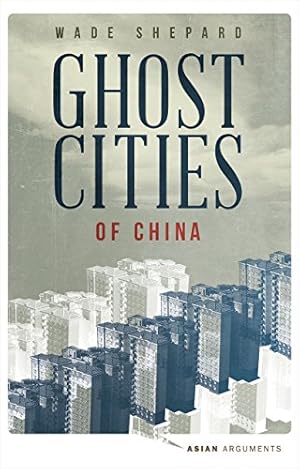 Immagine del venditore per Ghost Cities of China: The Story of Cities without People in the World's Most Populated Country (Asian Arguments) [Soft Cover ] venduto da booksXpress