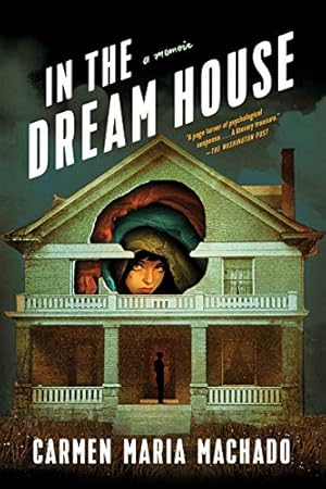 Seller image for In the Dream House: A Memoir by Machado, Carmen Maria [Paperback ] for sale by booksXpress
