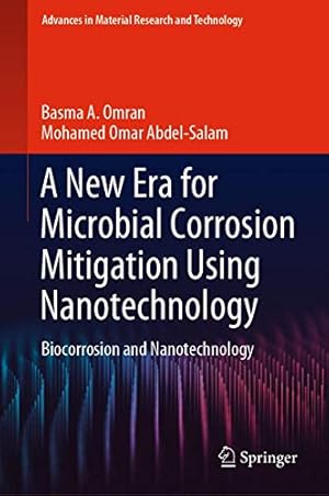 Seller image for A New Era for Microbial Corrosion Mitigation Using Nanotechnology: Biocorrosion and Nanotechnology (Advances in Material Research and Technology) by Omran, Basma A., Abdel-Salam, Mohamed Omar [Hardcover ] for sale by booksXpress