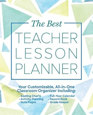 Seller image for The Best Teacher Lesson Planner: Your Customizable, All-in-One Classroom Organizer with Seating Charts, Activity Plans, Note Pages, Full-Year Calendar, and Record Book (Books for Teachers) by Ulysses Press, Editors of [Paperback ] for sale by booksXpress