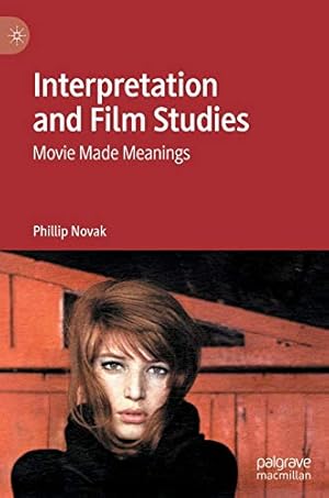 Seller image for Interpretation and Film Studies: Movie Made Meanings by Novak, Phillip [Hardcover ] for sale by booksXpress