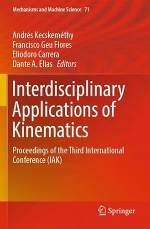 Seller image for Interdisciplinary Applications of Kinematics: Proceedings of the Third International Conference (IAK) (Mechanisms and Machine Science) [Paperback ] for sale by booksXpress