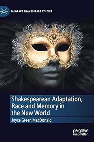 Seller image for Shakespearean Adaptation, Race and Memory in the New World (Palgrave Shakespeare Studies) by Green MacDonald, Joyce [Hardcover ] for sale by booksXpress