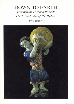 Seller image for Down to earth. Foundations past and present: the invisible art of the builder for sale by Antiquariaat Parnassos vof